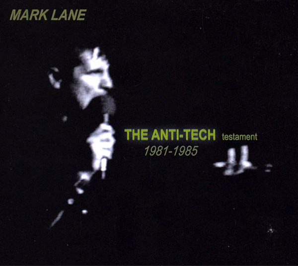 Mark Lane - The Anti-Tech Testament (1981-1985)